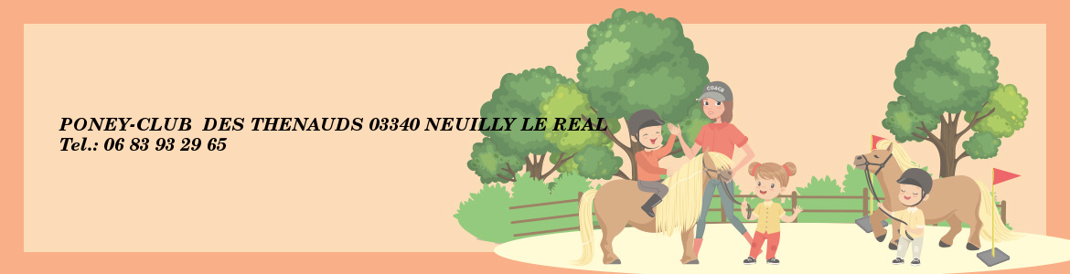 PONEY-CLUB  DES THENAUDS 03340 NEUILLY LE REAL  